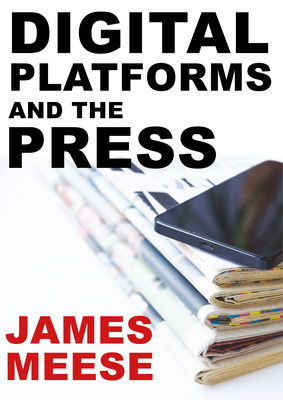 Digital Platforms and the Press is out in paperback and hardback!